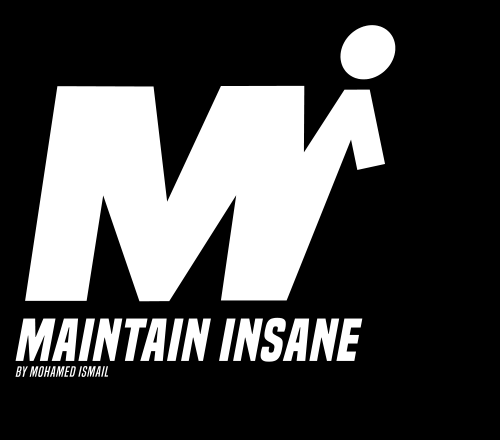 Maintain Insane by Mohamed Ismail